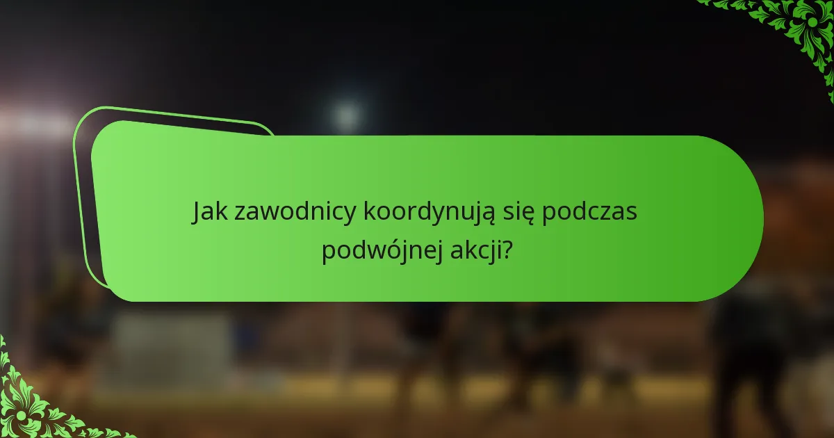 Jak zawodnicy koordynują się podczas podwójnej akcji?